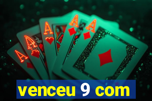 venceu 9 com